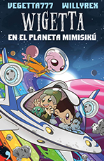 Wigetta en el planeta Mimisikú - Willyrex & Vegetta777