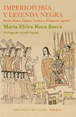 Imperiofobia y leyenda negra - María Elvira Roca Barea