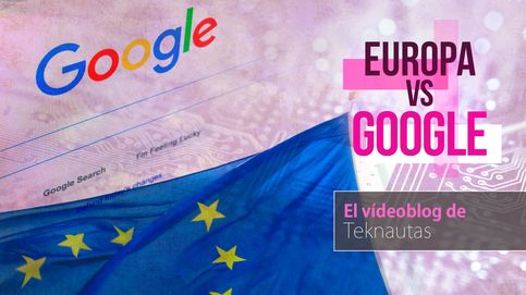 Europa contra Google: cuenta atrás para una multa histórica